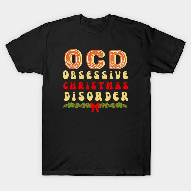 Obsessive christmas disorder T-Shirt by LadyAga